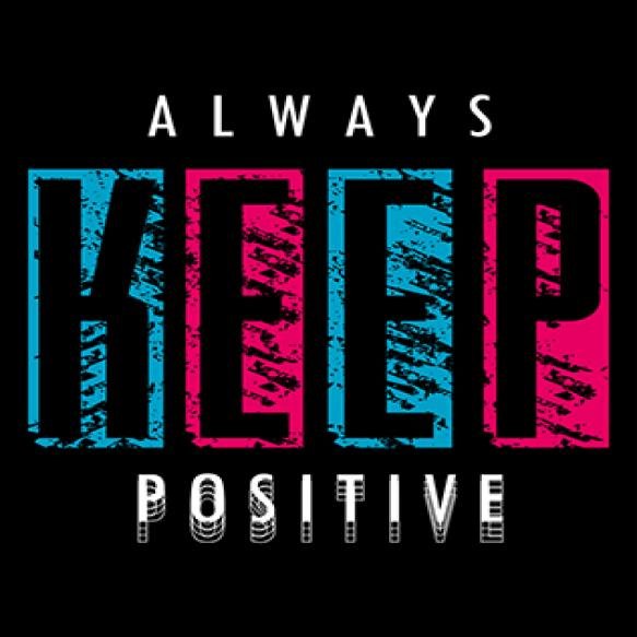 Always Keep Positive Typography T Shirt Design Premium Vector