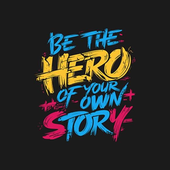 Be Hero Your Story Motivational Typography Tshirt Design Print
