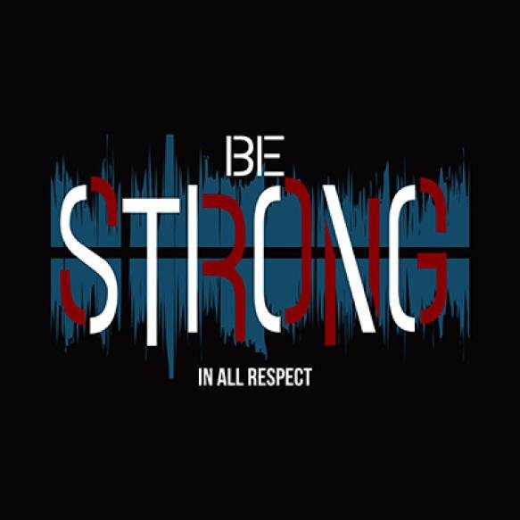 Be Strong Design Typography Vector Illustration