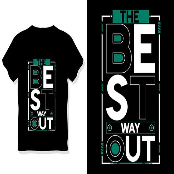 Best Way Out Quote Typography T Shirt Design