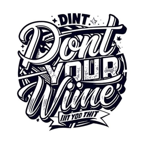 Black White Drawing Quote That Says Dont Stop Your Wine It
