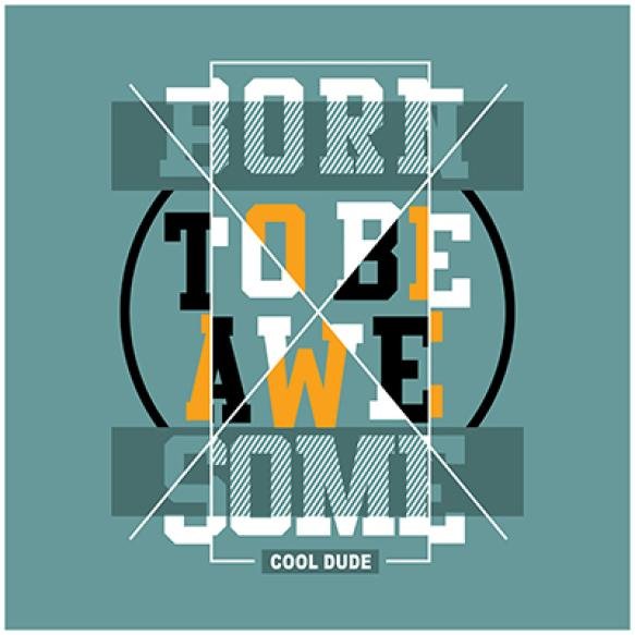 Born Be Awesome Typography Design Art