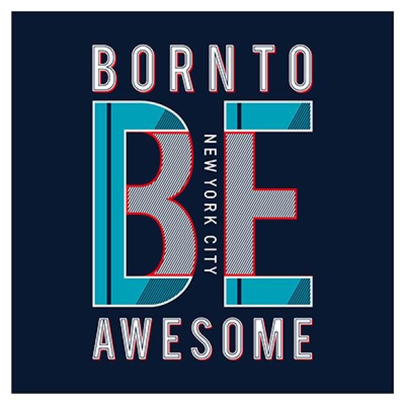 Born Be Awesome Typography Tee Shirt Design