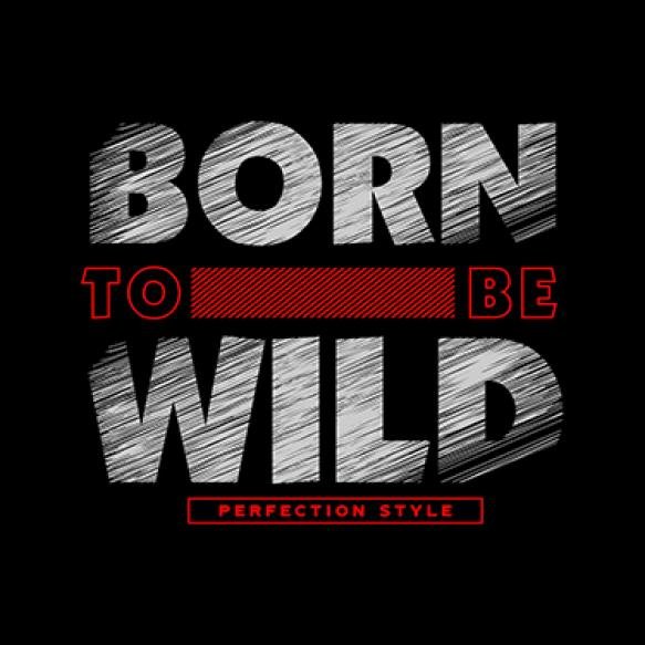 Born Wild Typography Graphic Vector Illustration