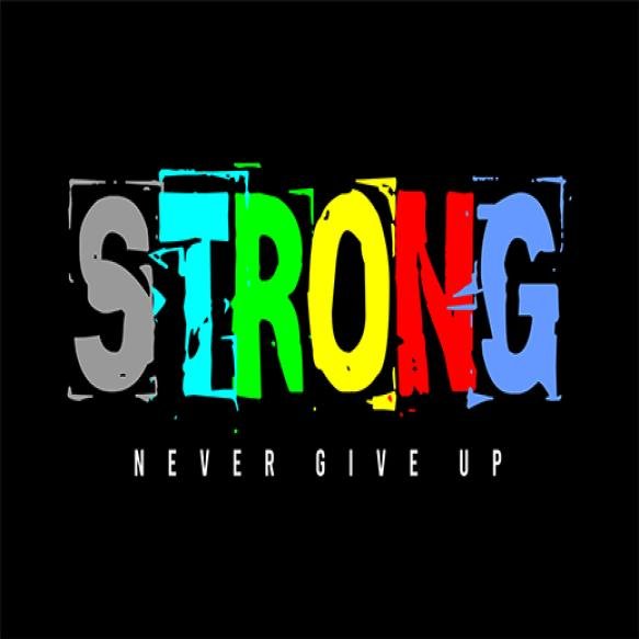 Colorful Sign That Says Strong Never Give Up
