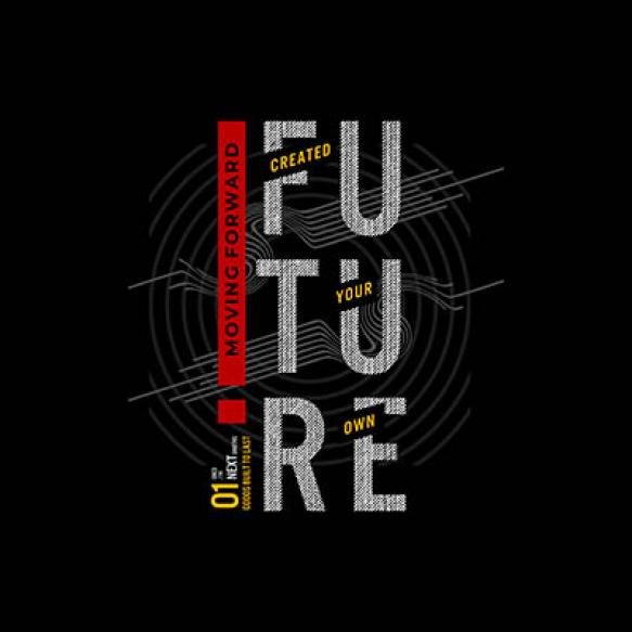 Created Your Own Future Typography T Shirt Other Uses