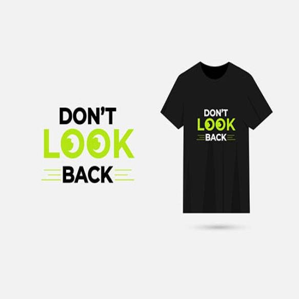 Dont Look Back Tshirt Design With Black Color T Shirt