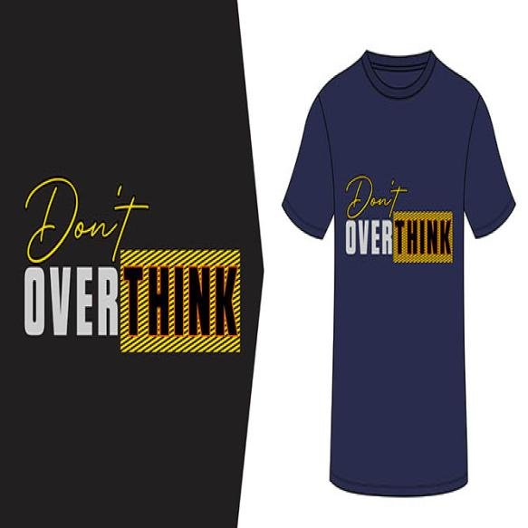Dont Overthink Typography T Shirt Design