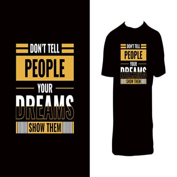 Dont Tell People Your Dreams Show Them Typography T Shirt Design