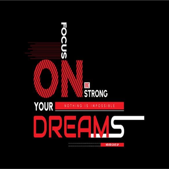 Focus Your Dream Be Strong Typography Motivation Quote Design T Shirt Background