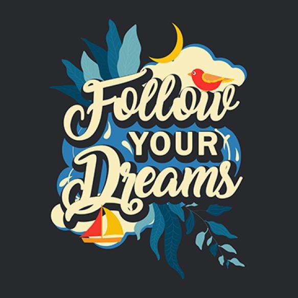 Follow Your Dreams With Beautiful Concept T Shirt Hand Lettered Calligraphic Design Inspirational