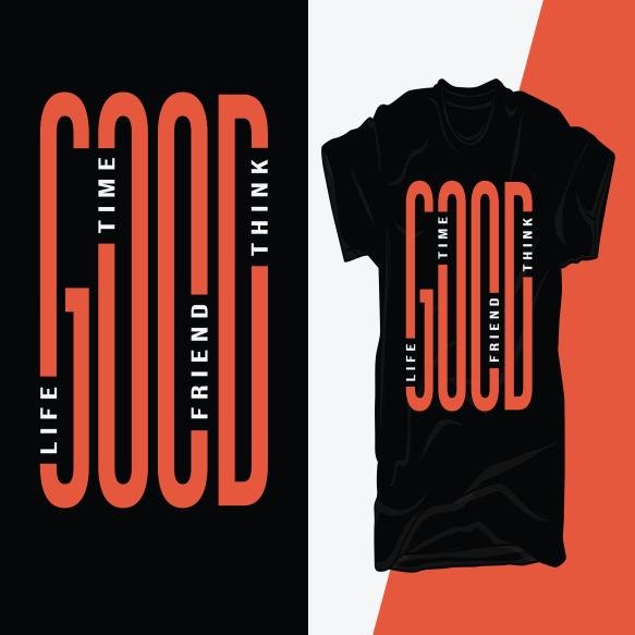 Good Life Time Friend Think Modern Typography T Shirt Illustration Template Vector
