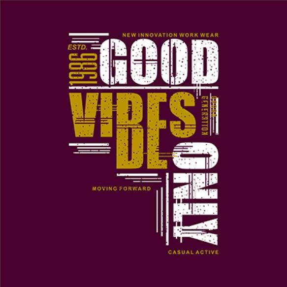 Good Vibes Only Slogan Text Graphic Typography T Shirt Vector Design Illustration Casual Style