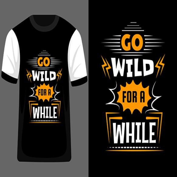 Go Wild While Typography T Shirt Design