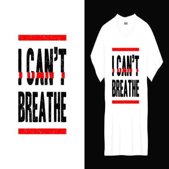 I Can T Breathe Typography T Shirt Design