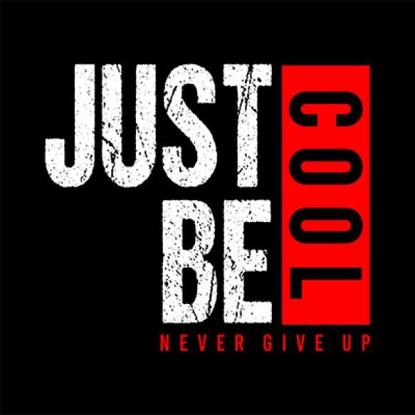 Just Be Cool Typography Design Vector Premium Print T Shirt