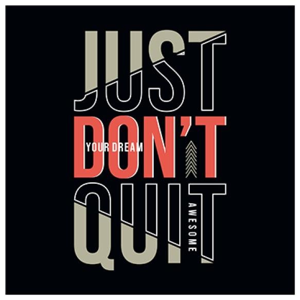 Just Quit Inspirational Motivational Typography Quotes Lettering T Shirts