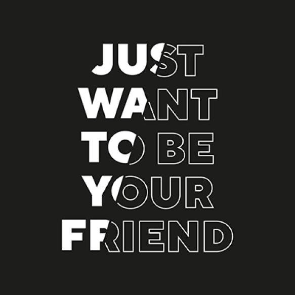 Just Want Be Your Friend New Best Stock Text Effect Professional Typography Tshirt Design