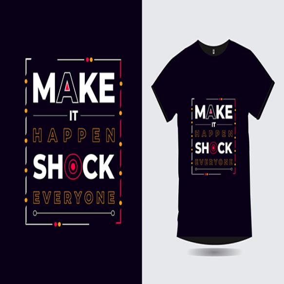 Make It Happen Shock Everyone Positive Quotes Poster T Shirt Design