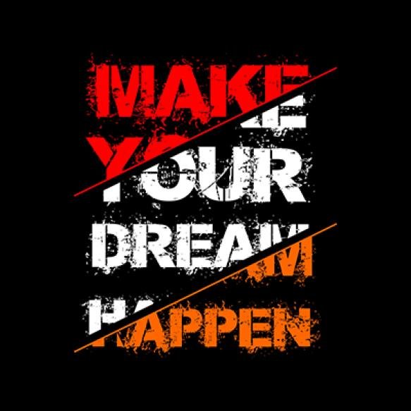 Make Your Dream Happen Typography Design Vector Print T Shirt
