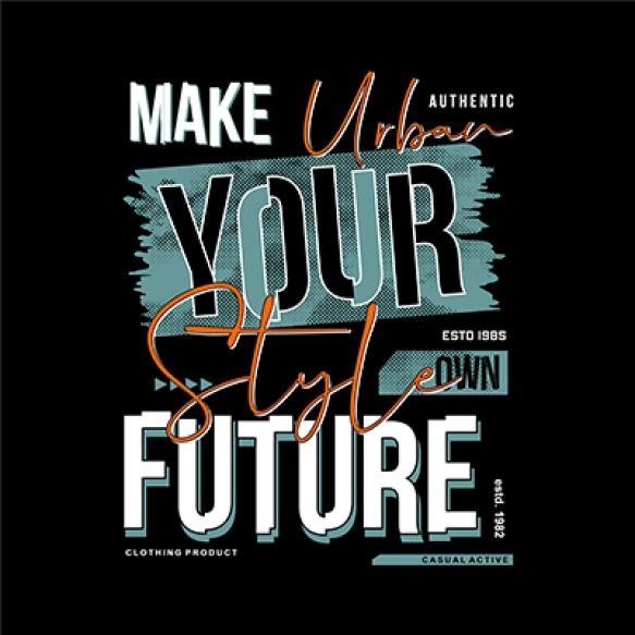 Make Your Future Abstract Graphic Typography Vector T Shirt