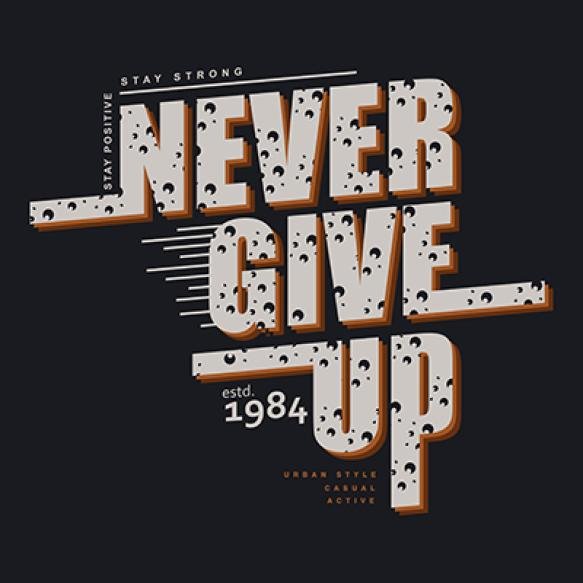 Never Give Up Graphic T Shirt Design Typography Vector Illustration Casual Style