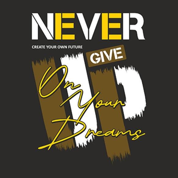 Never Give Up Graphic Typography Vector T Shirt Design Illustration Good Casual Style