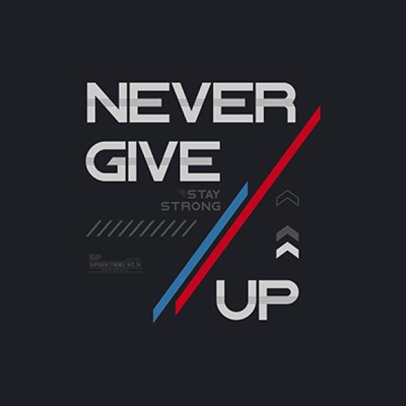 Never Give Up Stylish Motivational Quotes Typography Slogan Abstract Design (1)