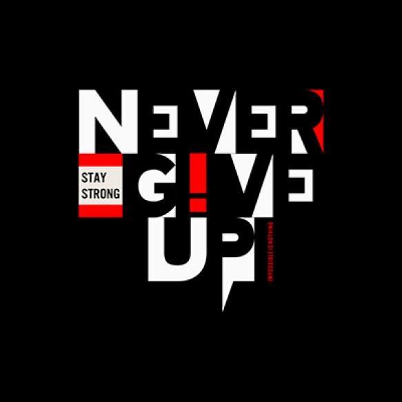 Never Give Up Typography Print T Shirt Vector