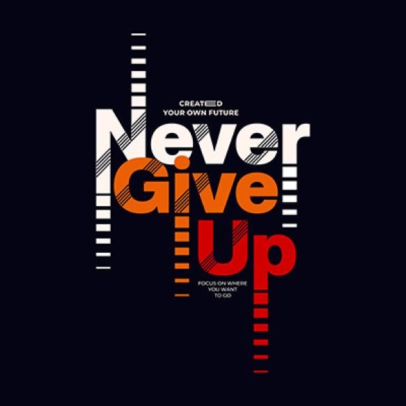 Never Give Up Typography Quotes T Shirt Design