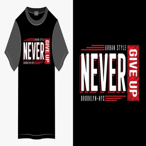 Never Give Up Typography Tshirt Apparel Design Print (1)