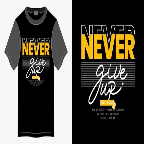 Never Give Up Typography Tshirt Apparel Design Print (4)