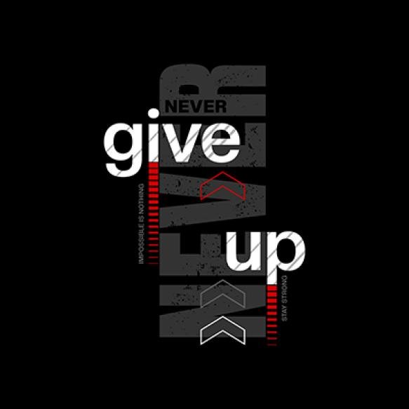 Never Give Upvector Illustration Quote Graphicsperfect Design Tshirts