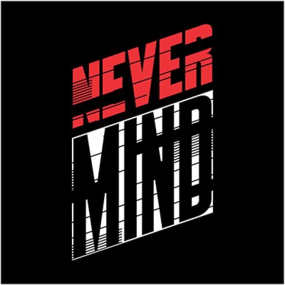 Never Mind Typograpy Design Abstract Vector Illustration