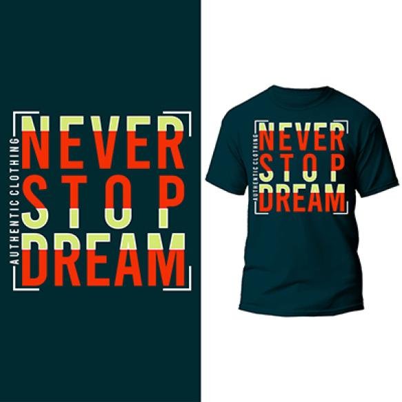 Never Stop Dream Typography Design Mock Up T Shirt Graphic