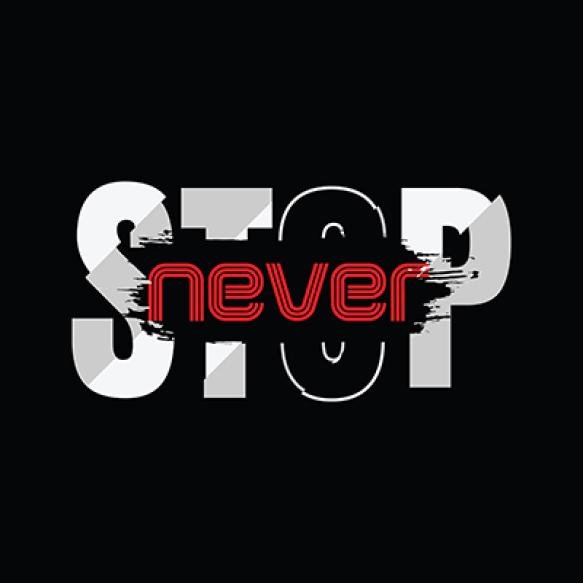 Nevr Stop Typography Slogan Print T Shirt Design