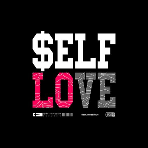 Self Love Typography Tee Shirt Apparel