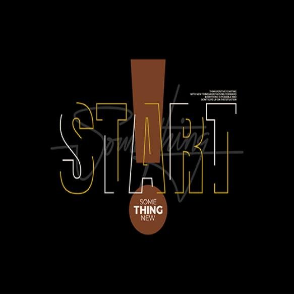Start Something New Typography Print T Shirt