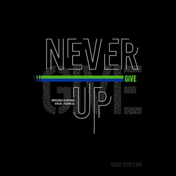 Stay Strongnever Give Up Typography Graphic Design Tshirt Printsand Etc