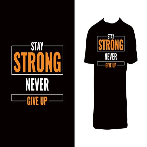 Stay Strong Never Give Up Typography T Shirt Design