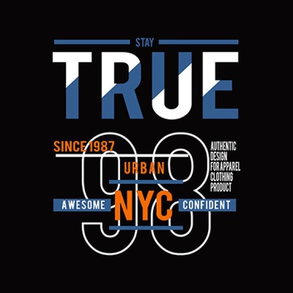 Stay True Design Typography Vector Illustration