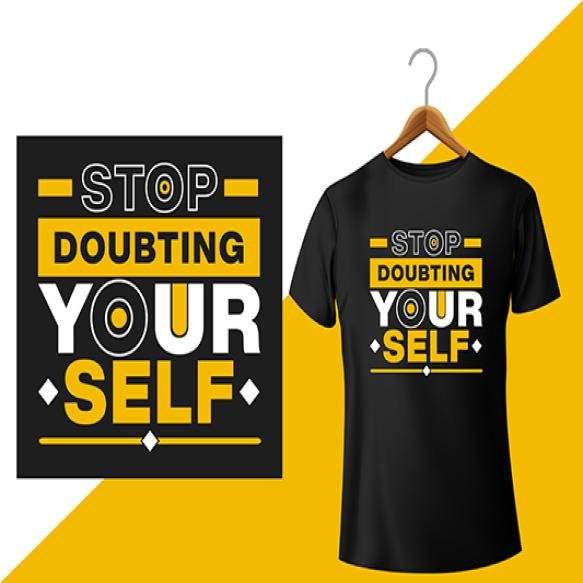 Stop Doubting Yourself Quotes T Shirt Design