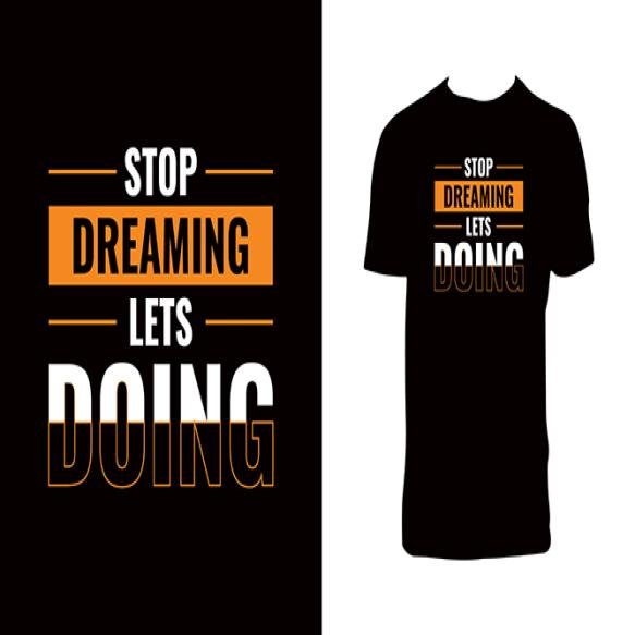 Stop Dreaming Typography T Shirt Design