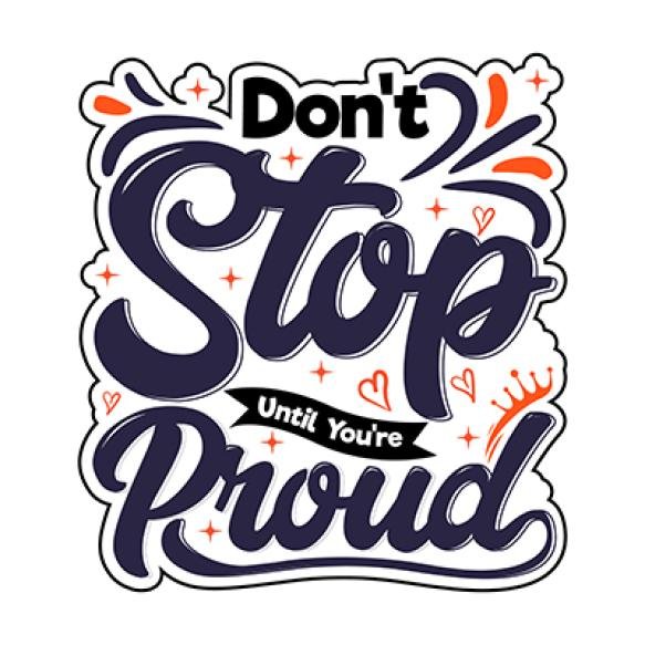 Stop Until You Re Proud Motivational Typography T Shirt Design Vector Illustration