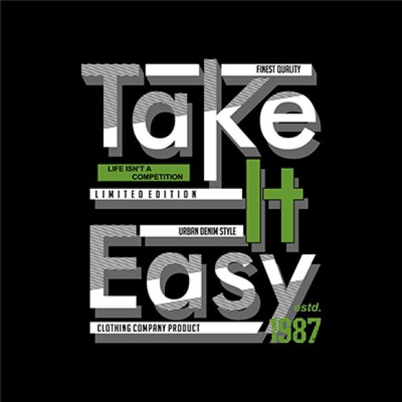 Take It Easy Slogan Lettering Urban Graphic Typography T Shirt Design