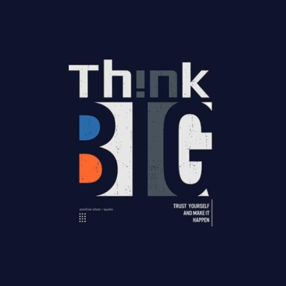 Think Big Vector Illustration Typography T Shirt Design
