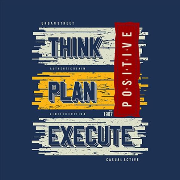 Think Plan Execute Positive Slogan Abstract Graphic Vector Print