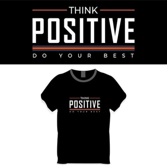 Think Positive Your Best T Shirt Design