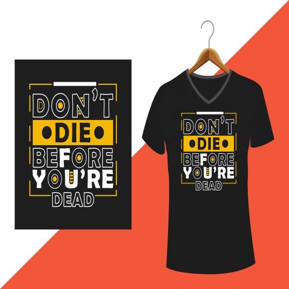 Typography T Shirt Design Dont Die Before Youre Dead