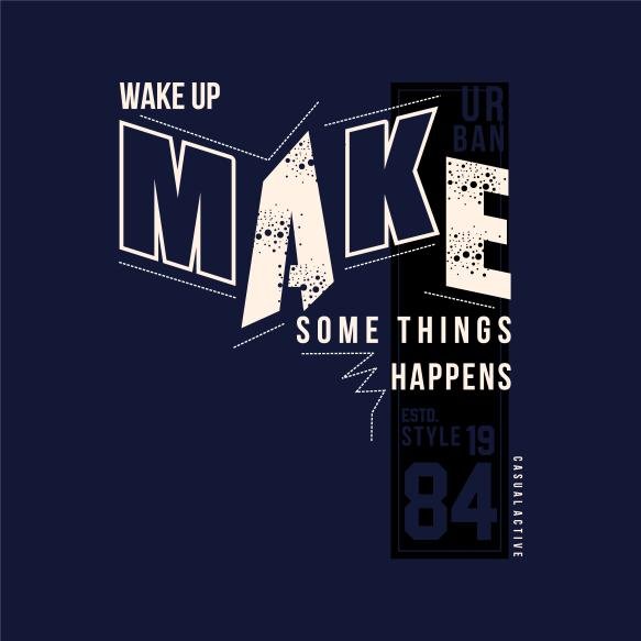Wake Up Make Somehing Happens Graphic T Shirt Design Typography Vector Illustration